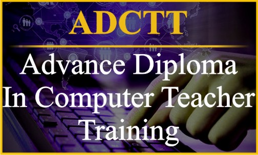 Advance Diploma In Computer Teacher Training-  ADCTT